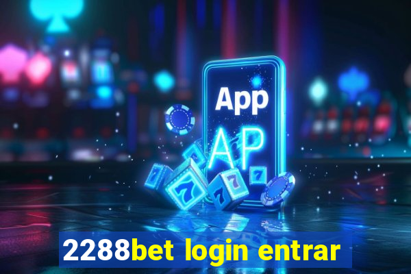 2288bet login entrar